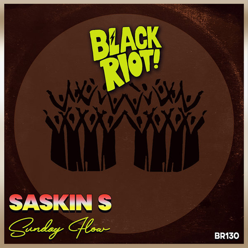 Saskin S - Sunday Flow [BLACKRIOTD130]